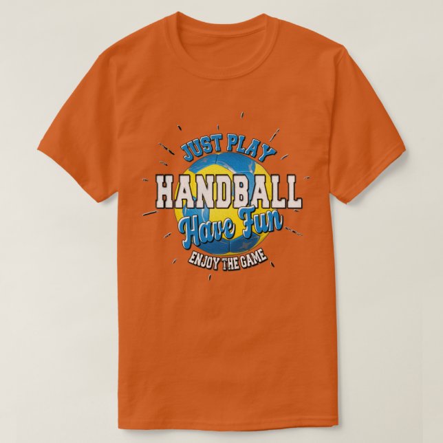 T-shirt Play handball have fun enjoy game quote handball B (Design devant)