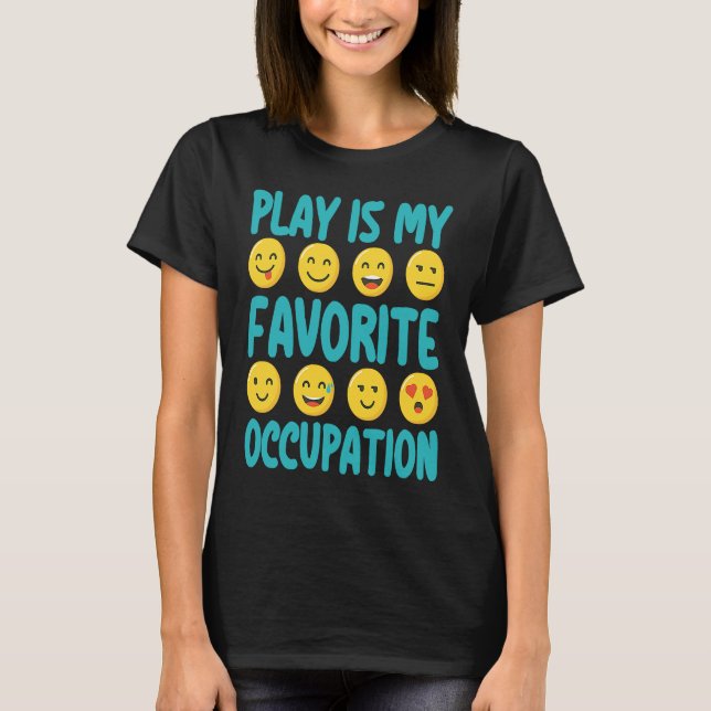 T-shirt Play Is My Favorite Occupation Healthcare Therapy  (Devant)