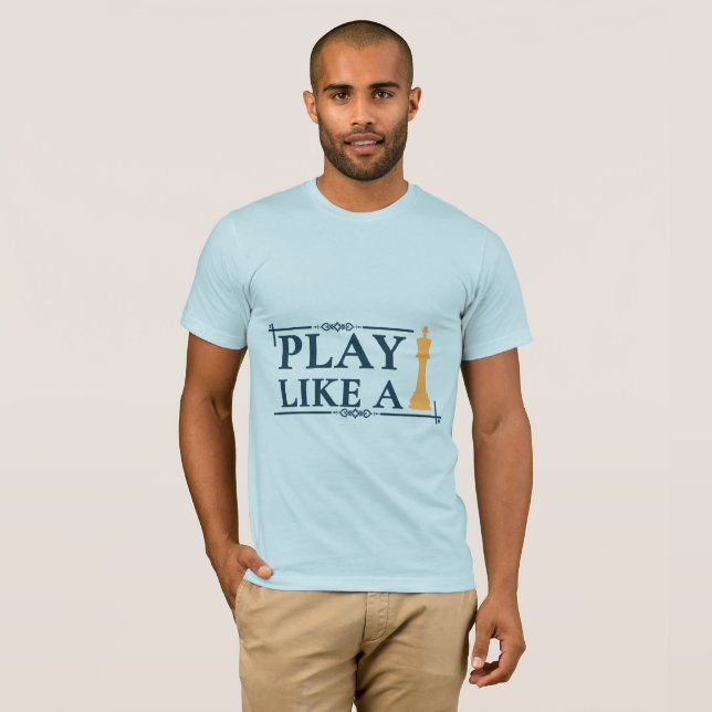 T-shirt Play Like a King – Power Strategy Quote - Style A (Devant entier)