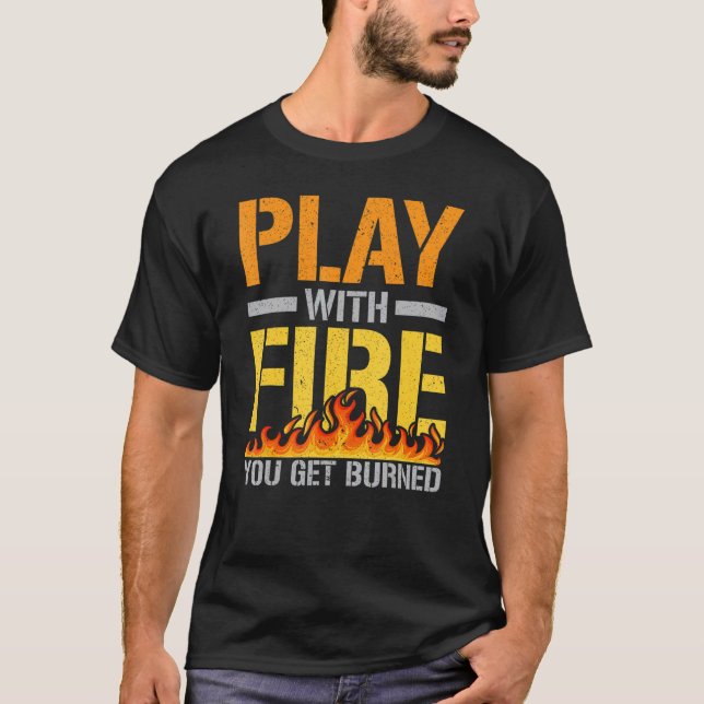 T-shirt Play With Fire Flame Thrower   Flamethrower (Devant)