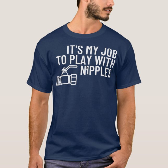 T-shirt Play With Nipples Funny Plumber Poison Pipefitter (Devant)