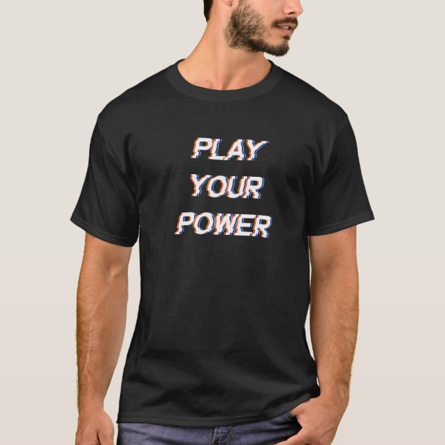 T-shirt Play Your Power Glitch Art (Devant)