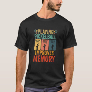 T-shirt Playing Pickleball Improves Memory Dink Player Fun