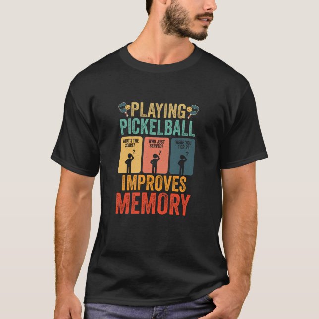 T-shirt Playing Pickleball Improves Memory Dink Player Fun (Devant)