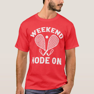 T-shirt Playing Racquetball Sport Racquetball Weekend Mo