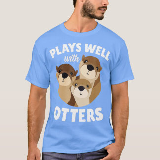 T-shirt Plays Well With Otters - Funny Otter Pun Gift