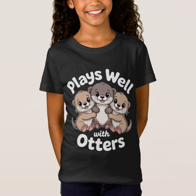 T-Shirt Plays Well with Otters Tee | Cute Otter Shirt Desi (Devant)