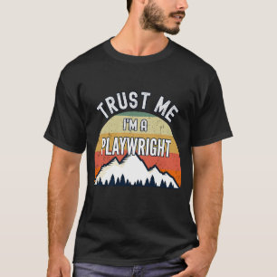 T-shirt Playwright Faites-moi confiance Je suis Playwright