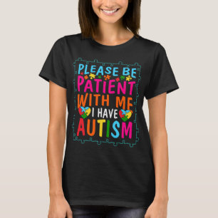T-shirt Please be patient with me I have autism awareness