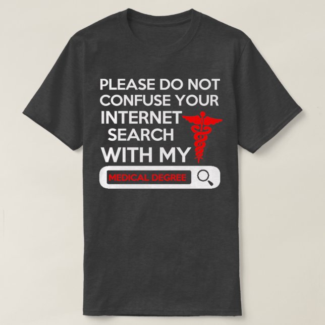 T-shirt Please Do Not Confuse Your Internet Search With My (Design devant)