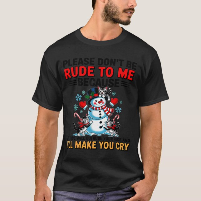 T-shirt Please Don't Be Rude To Me Because My Rude Will Ou (Devant)