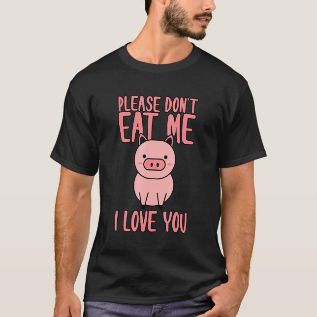 T-shirt Please Don't Eat Me I Love You (Devant)