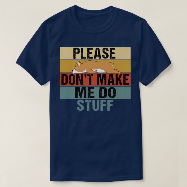 T-shirt Please Dont Make Me Do Stuff Funny Retro Corgi1301 (Design devant)