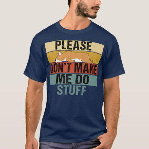 T-shirt Please Dont Make Me Do Stuff Funny Retro Corgi1301