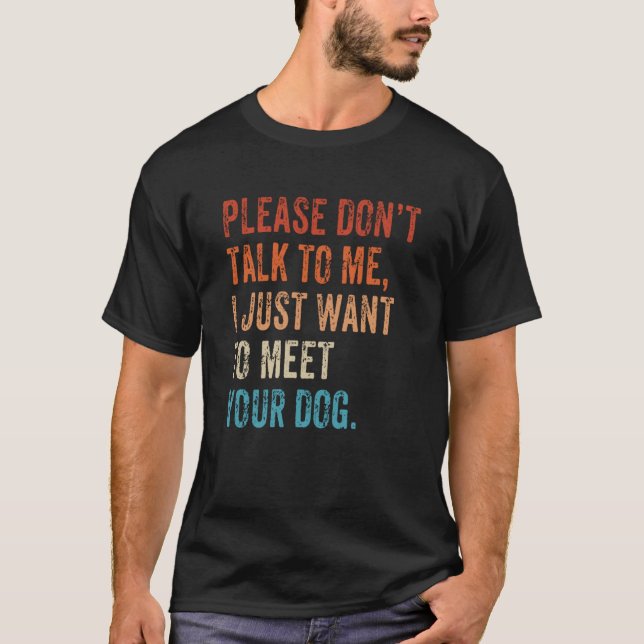 T-shirt Please Don't Talk  Dog  Dog Mom Dad Dog Enthusiast (Devant)