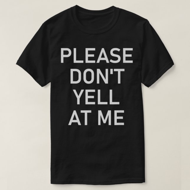 T-shirt Please Don't Yell At Me, Funny, Jokes, Sarcastic (Design devant)