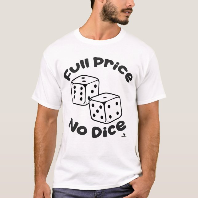 T-shirt Plein Prix Pas De Dice Fun Bargan Slogan (Devant)