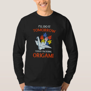 T-shirt Pliage de papier Je le ferai demain Aujourd'hui je
