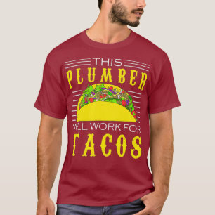 T-shirt Plomber Taco Lover Ce Plomber Va Fonctionner Pour