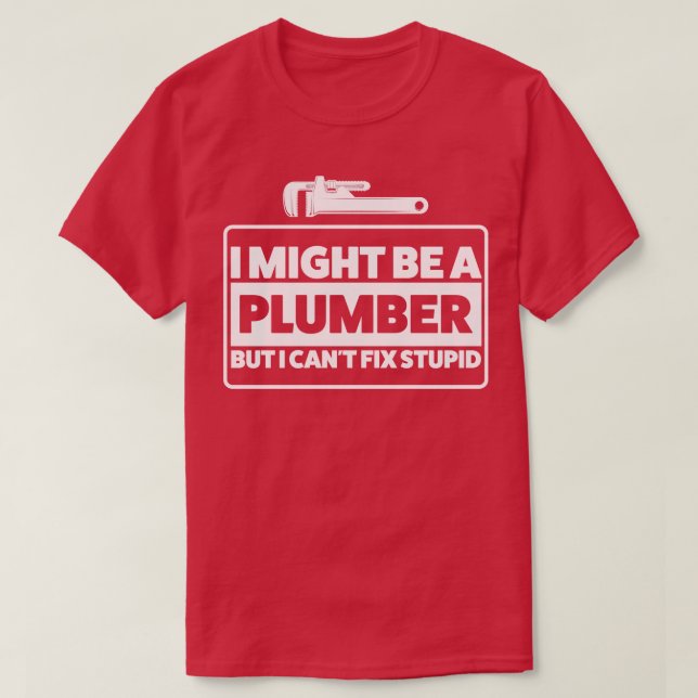 T-shirt Plomberie Sagesse Plomberie Fixer Plomberie Stupid (Design devant)