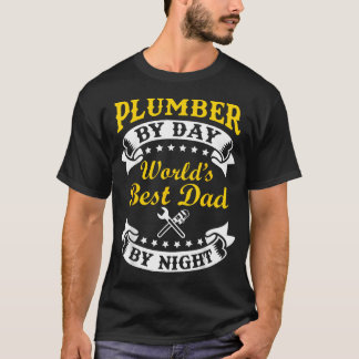 T-shirt Plombier le jour, meilleur papa du monde la nuit,