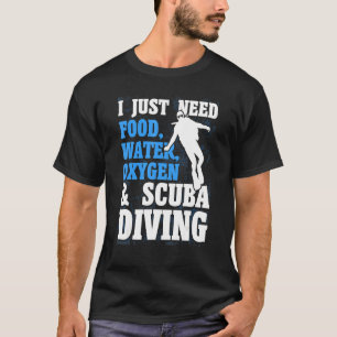 T-shirt Plongeur Scuba J'Ai Juste Besoin D'Eau Alimentaire