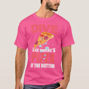 T-shirt Plongez Comme Il Y A De La Pizza Au Fond De La Plo