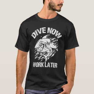 T-shirt Plongez Maintenant Travailler Plus Tard Plongée Pl