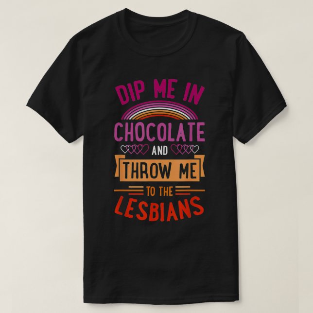 T-shirt Plongez-Moi Dans Le Chocolat Et Jetez-Moi Aux Lesb (Design devant)