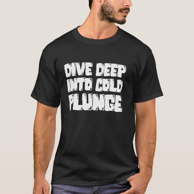 T-shirt Plongez Profondément Dans Un Bain De Glace Plongé  (Devant)