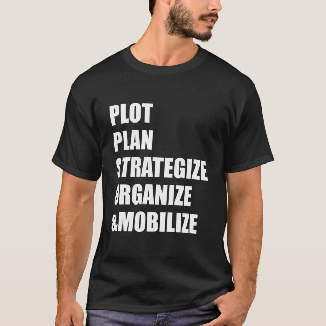 T-shirt Plot Plan Strategize Organize Mobilize (Devant)