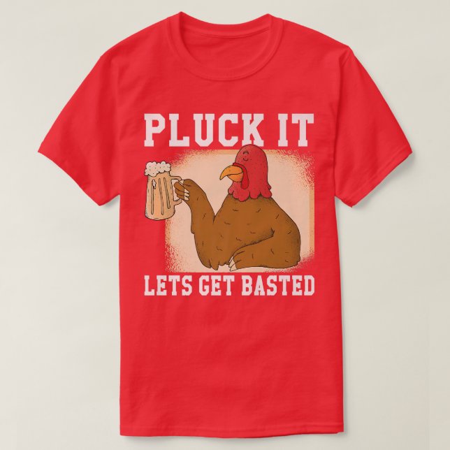 T-shirt Pluck it Lets get Basted Turkey  (Design devant)