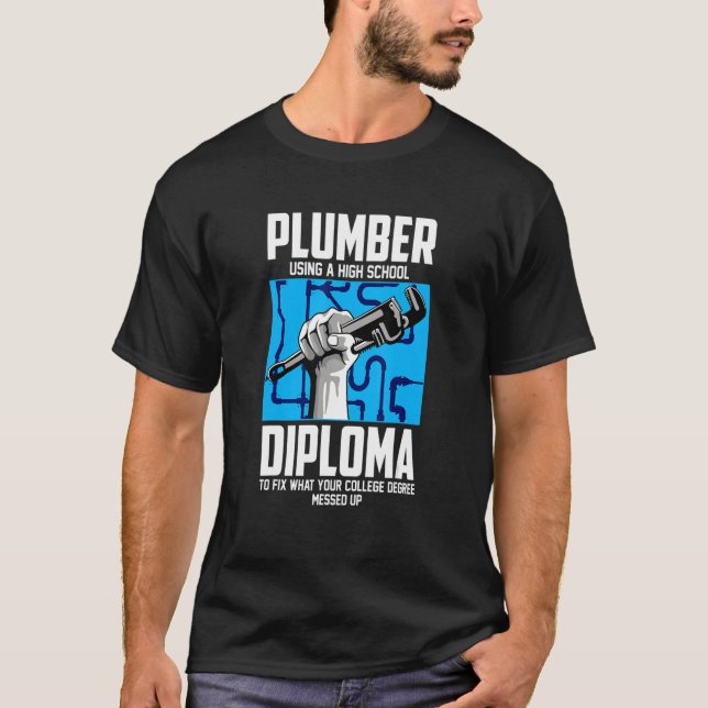T-shirt Plumber For Pipefitter  Using A High School Diplom (Devant)