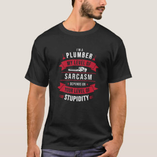 T-shirt Plumber Mon Sarcasme Dépend De Votre Plumb Stupidi