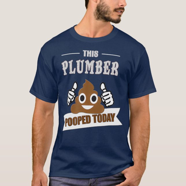 T-shirt Plumber poop plaisanter drôle Sarcastic Pipefitter (Devant)