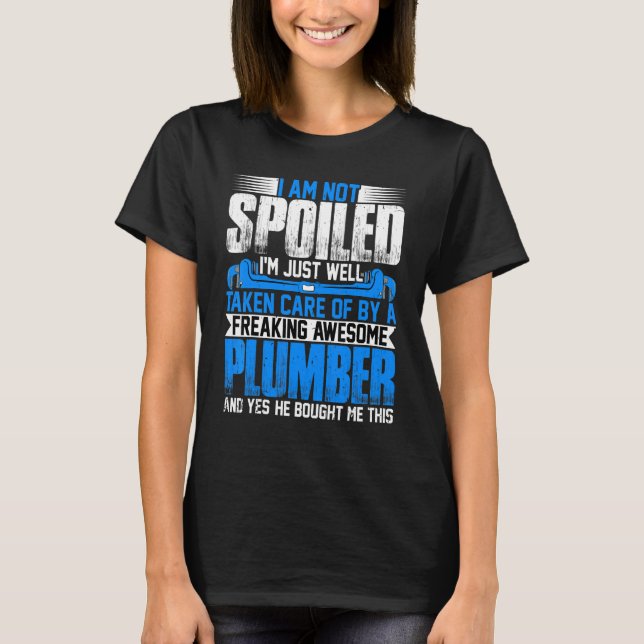 T-shirt Plumber Wife  I'm Not Spoiled I'm Steamfitter Wife (Devant)