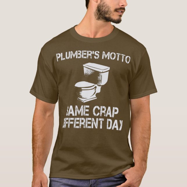 T-shirt Plumbers Motto Même Crap Différent Jour Drôle (Devant)