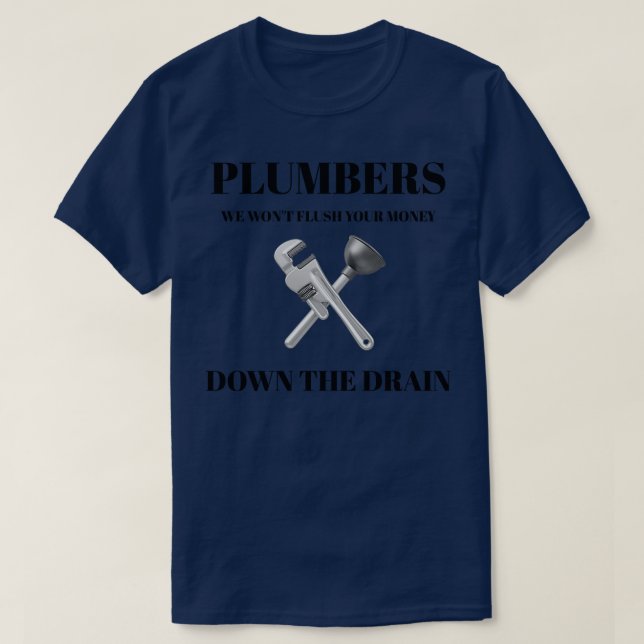 T-shirt Plumbers Nous n'allons pas jeter votre argent dans (Design devant)