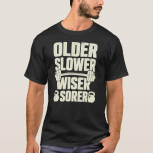T-shirt Plus âgé Plus lent Plus sage Plus endolori Citatio