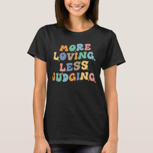 T-shirt Plus Amour Moins Jugement Hommes Femmes Rétro Supe