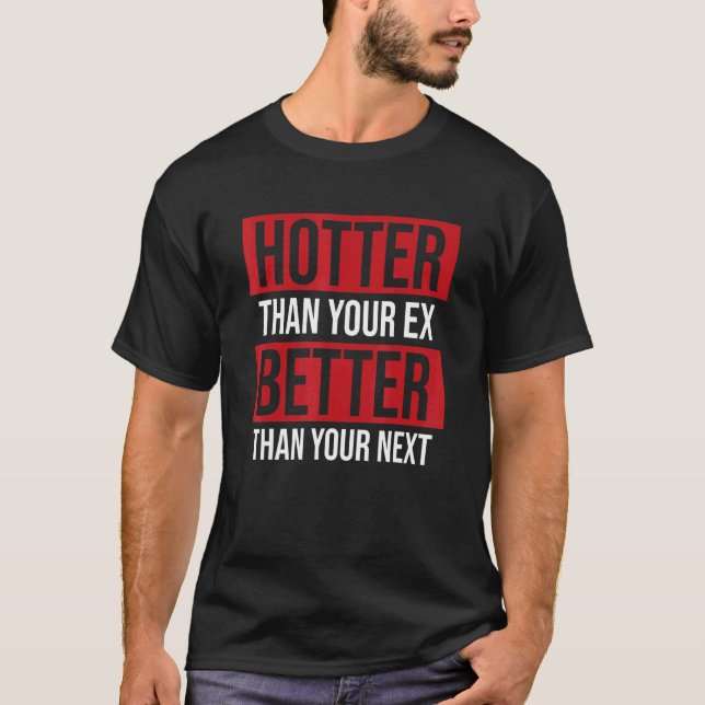 T-shirt Plus Chaud que votre ex mieux que votre prochain B (Devant)