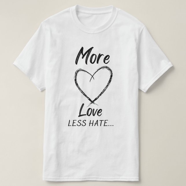 T-shirt Plus d'amour moins de haine (Design devant)