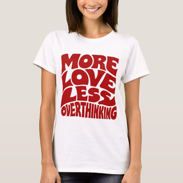 T-shirt Plus d'amour moins de suranalyse (Devant)