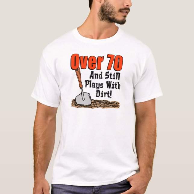 T-shirt Plus de 70 joue toujours avec la saleté (Devant)
