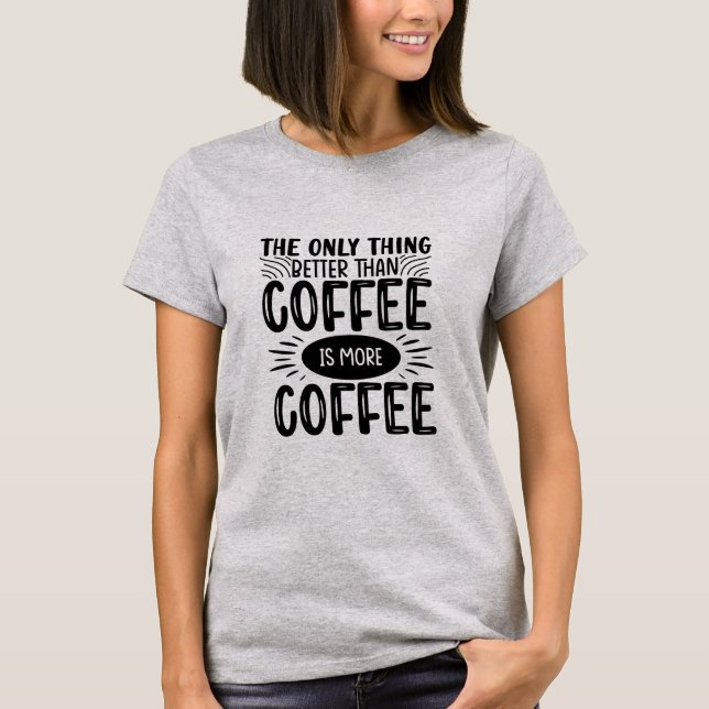 T-shirt Plus de café (Devant)