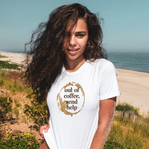 T-shirt Plus de Café Envoyez les Secours Humour Amateur de