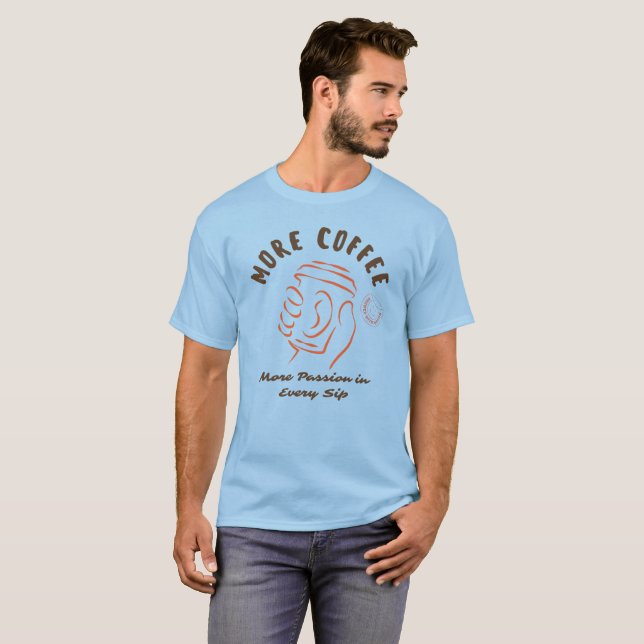 T-shirt Plus de café, plus de passion à chaque gorgée (Devant entier)