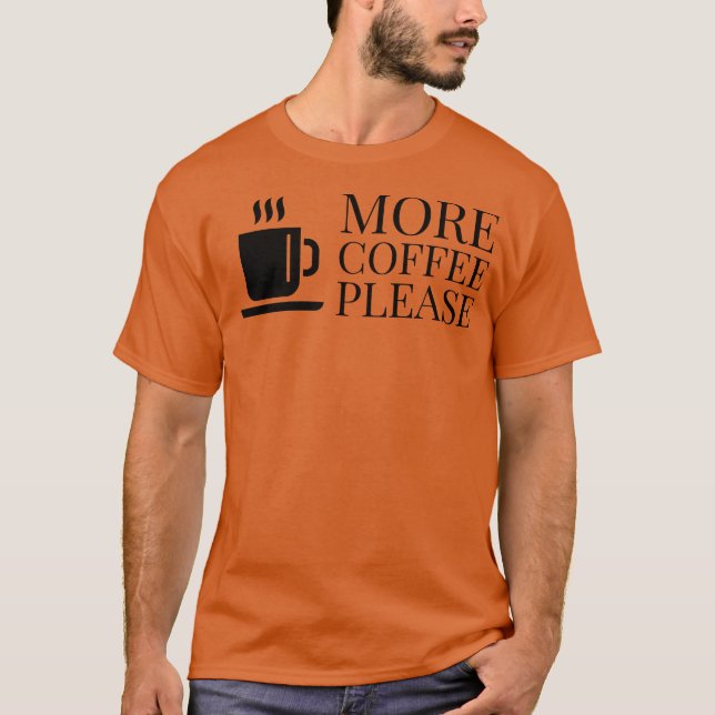 T-shirt Plus de café s'il vous plaît 2 (Devant)