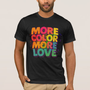 T-shirt Plus de couleur, plus d'amour, création typographi