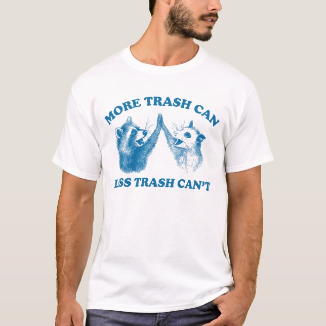 T-shirt Plus de déchets peuvent Moins de déchets ne peuven (Devant)